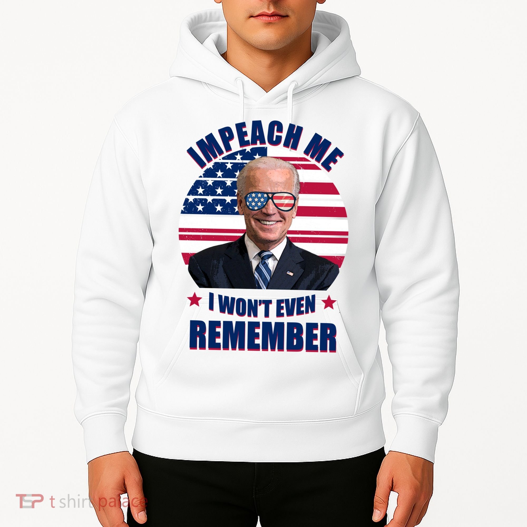Impeach Me I Won't Even Remember Joe Biden American Flag Funny Hoodie