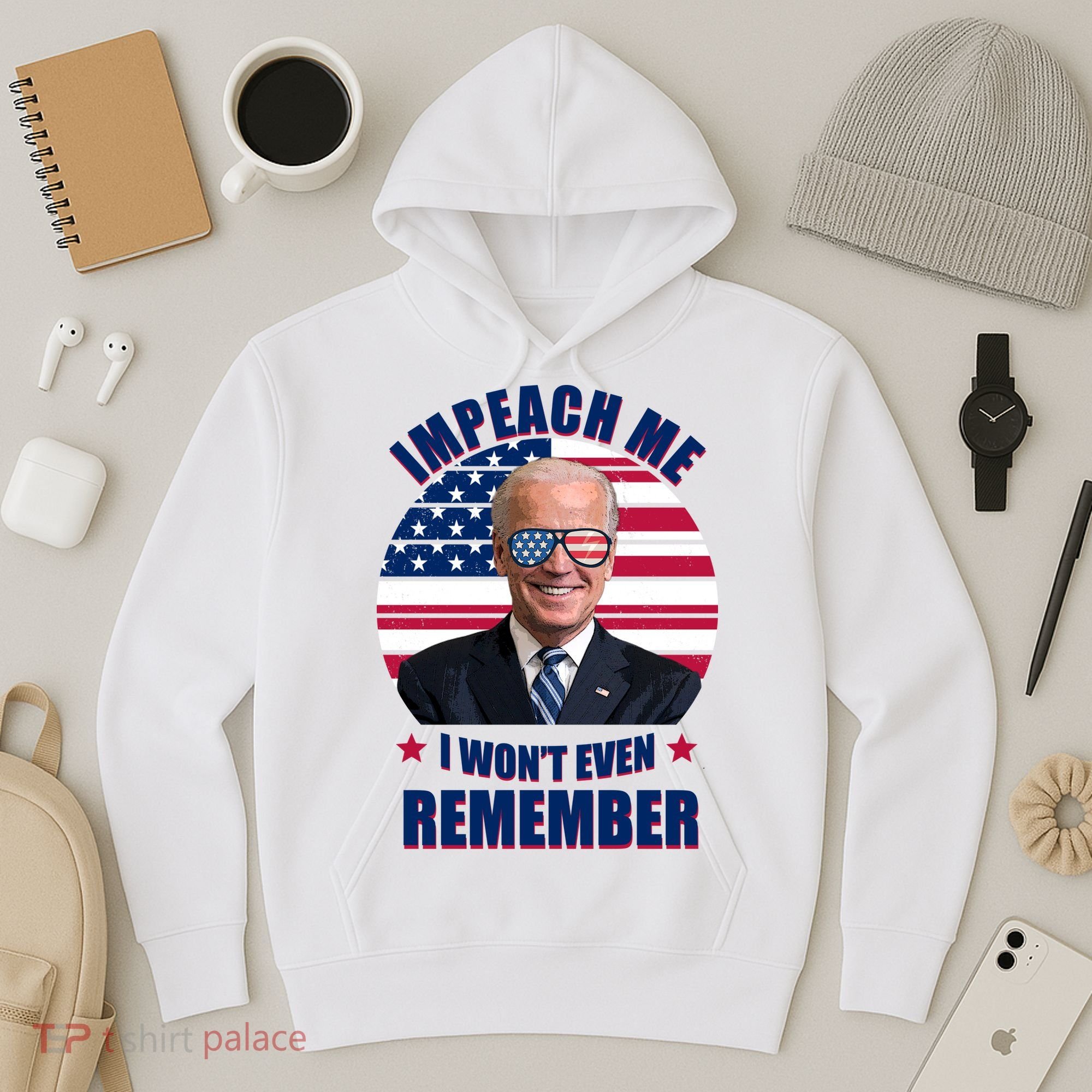 Impeach Me I Won't Even Remember Joe Biden American Flag Funny Hoodie