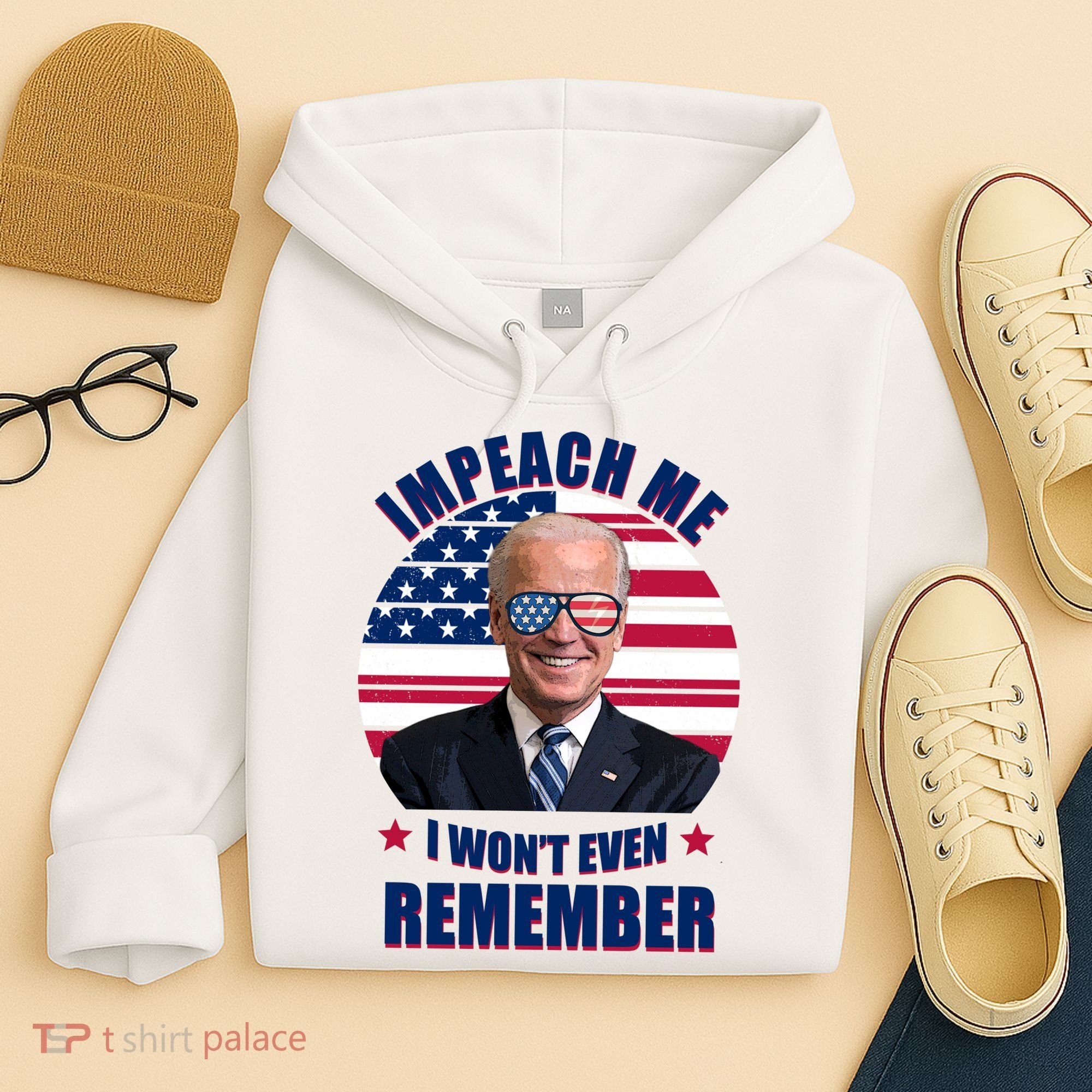 Impeach Me I Won't Even Remember Joe Biden American Flag Funny Hoodie