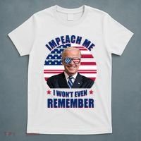 Impeach Me I Won't Even Remember Joe Biden American Flag Funny T-Shirt thumb 5