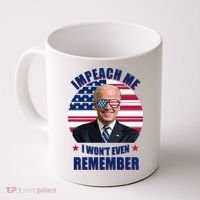 Impeach Me I Won't Even Remember Joe Biden American Flag Funny Coffee Mug thumb 0