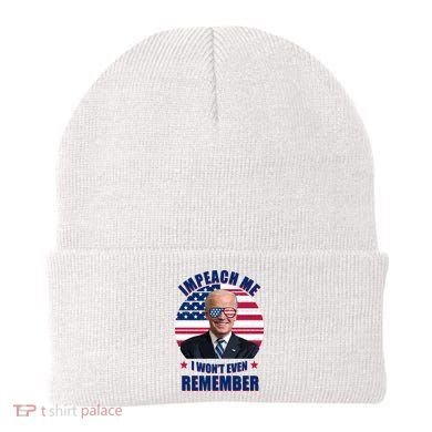 Impeach Me I Won't Even Remember Joe Biden American Flag Funny Beanie