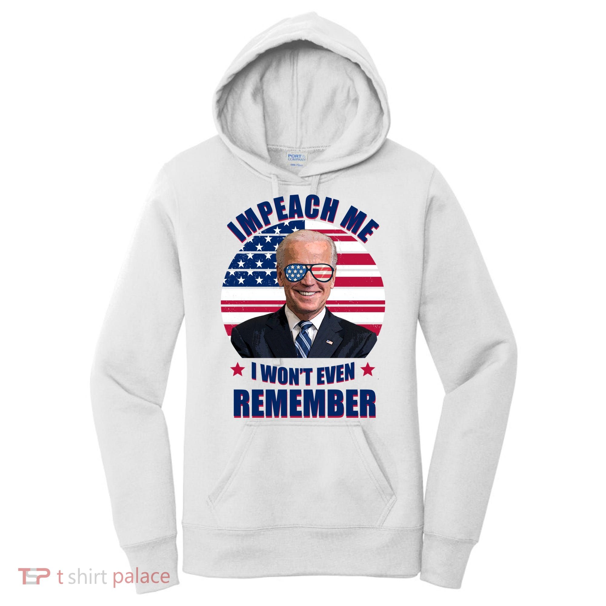 Impeach Me I Won't Even Remember Joe Biden American Flag Funny Women's Hoodie