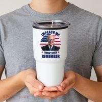 Impeach Me I Won't Even Remember Joe Biden American Flag Funny Tumbler thumb 2