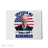 Impeach Me I Won't Even Remember Joe Biden American Flag Funny Mousepad thumb 0