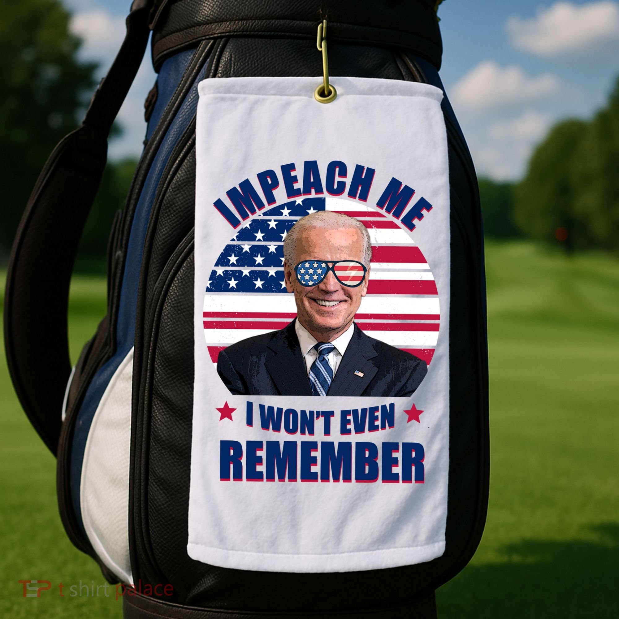 Impeach Me I Won't Even Remember Joe Biden American Flag Funny Golf Towel
