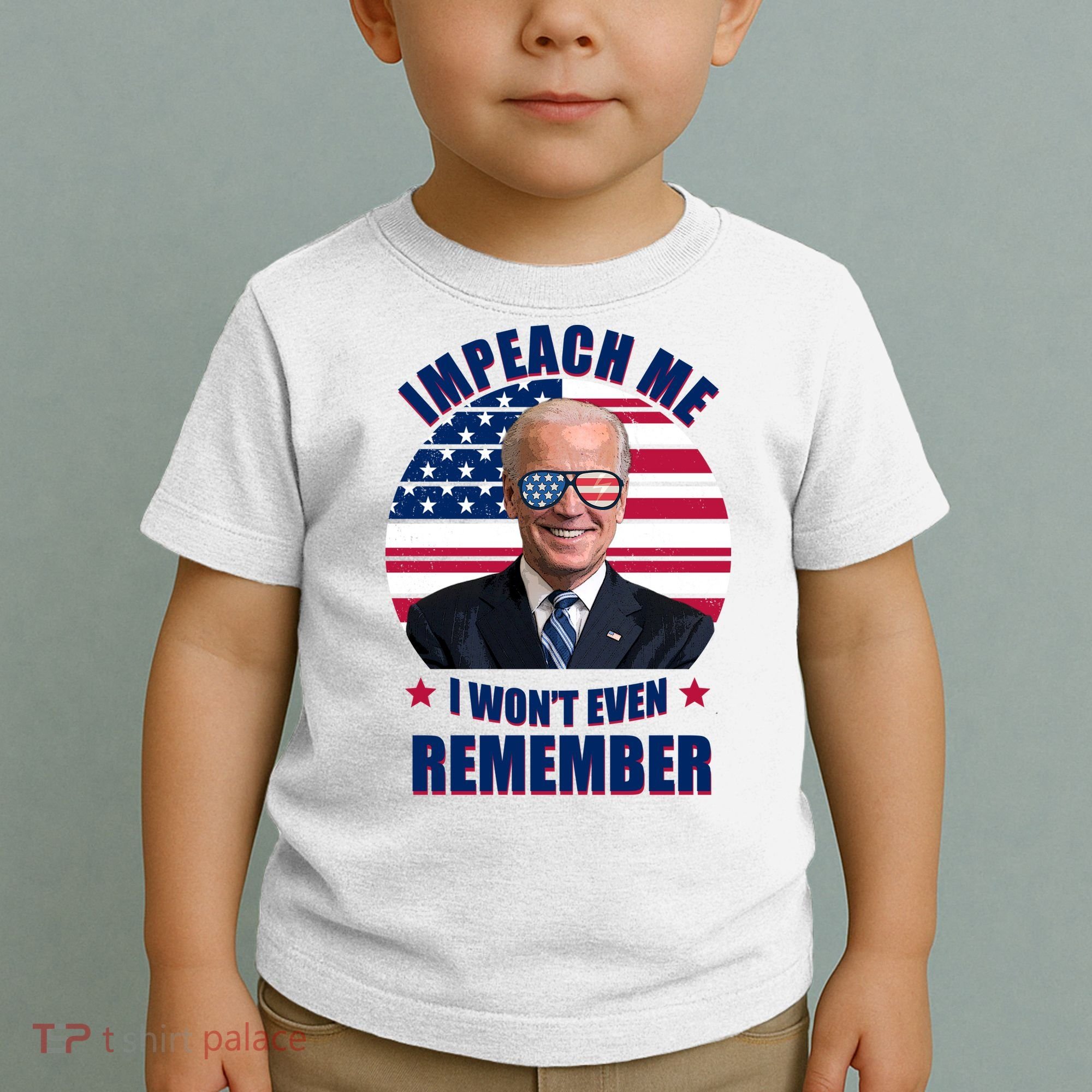 Impeach Me I Won't Even Remember Joe Biden American Flag Funny Toddler T-Shirt