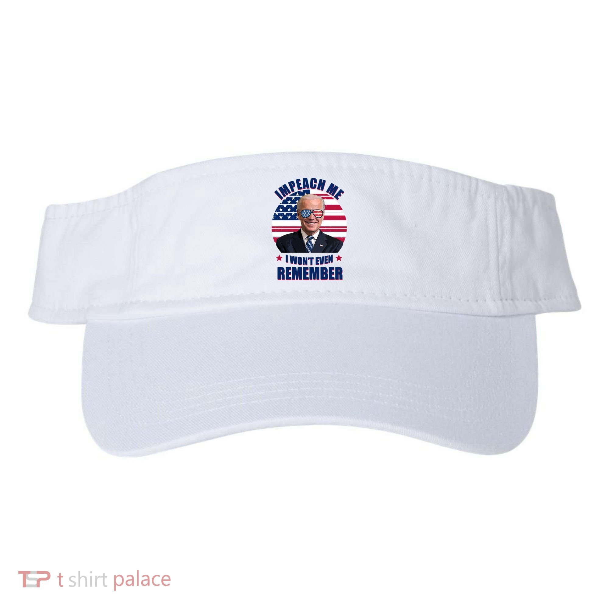 Impeach Me I Won't Even Remember Joe Biden American Flag Funny Visor