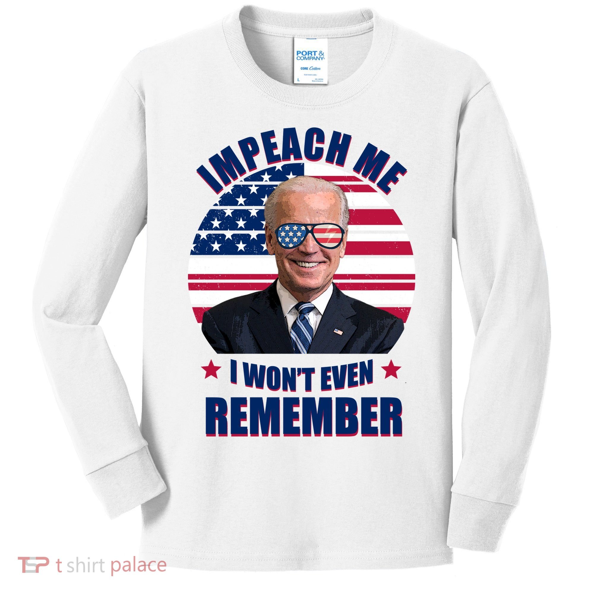 Impeach Me I Won't Even Remember Joe Biden American Flag Funny Kids Long Sleeve Shirt
