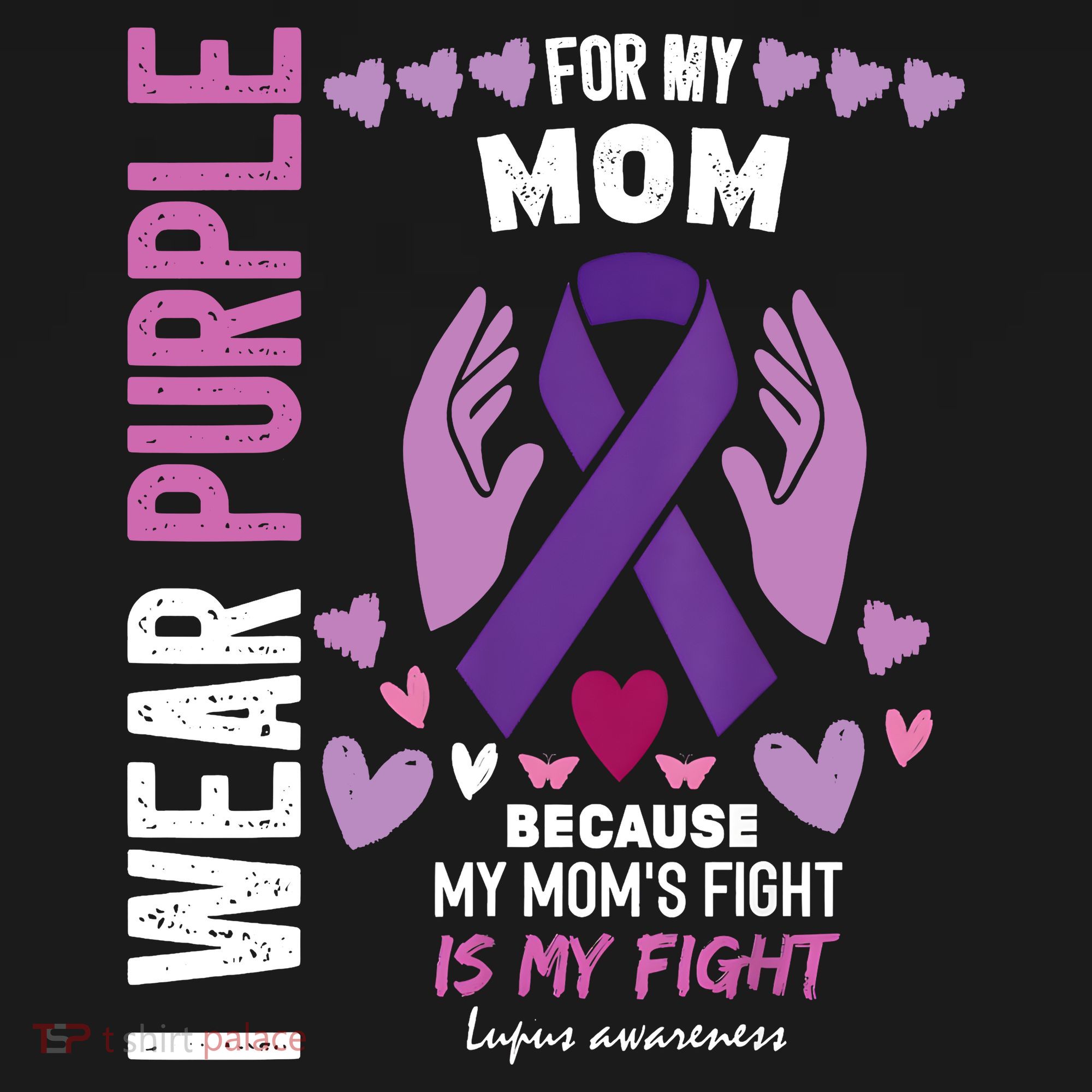 In May I Wear Purple For My Mom Lupus Awareness Lupus Fighter Lupus Supporter T-Shirt