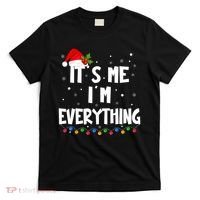 Its Me IM Everything I Have Everything I Want For Christmas T-Shirt thumb 0
