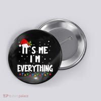 Its Me IM Everything I Have Everything I Want For Christmas Button thumb 0