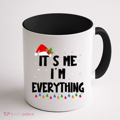 Its Me IM Everything I Have Everything I Want For Christmas Coffee Mug back