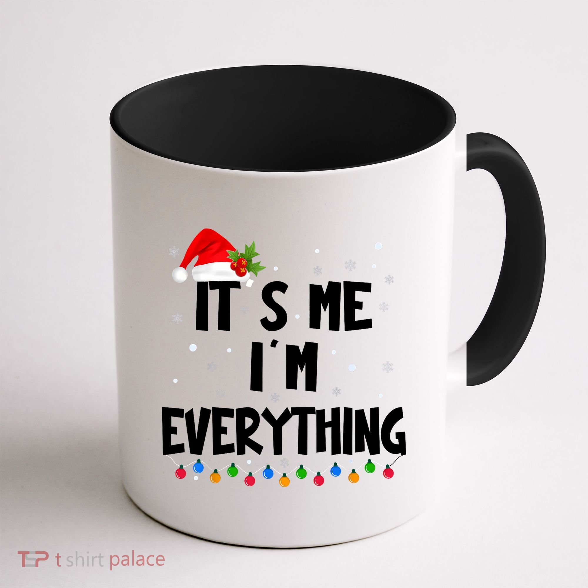 Its Me IM Everything I Have Everything I Want For Christmas Coffee Mug
