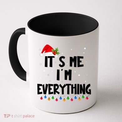 Its Me IM Everything I Have Everything I Want For Christmas Coffee Mug