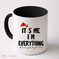 Its Me IM Everything I Have Everything I Want For Christmas Coffee Mug thumb 0