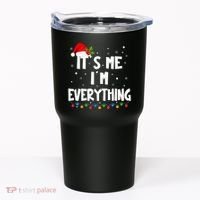 Its Me IM Everything I Have Everything I Want For Christmas Tumbler thumb 0