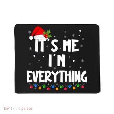 Its Me IM Everything I Have Everything I Want For Christmas Mousepad