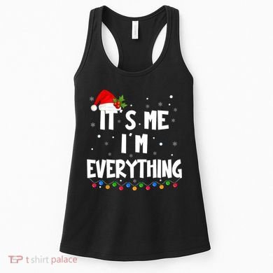 Its Me IM Everything I Have Everything I Want For Christmas Women's Tank Top