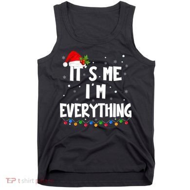 Its Me IM Everything I Have Everything I Want For Christmas Tank Top