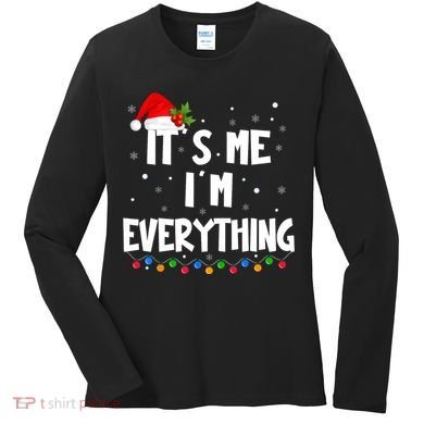 Its Me IM Everything I Have Everything I Want For Christmas Women's Long Sleeve Shirt