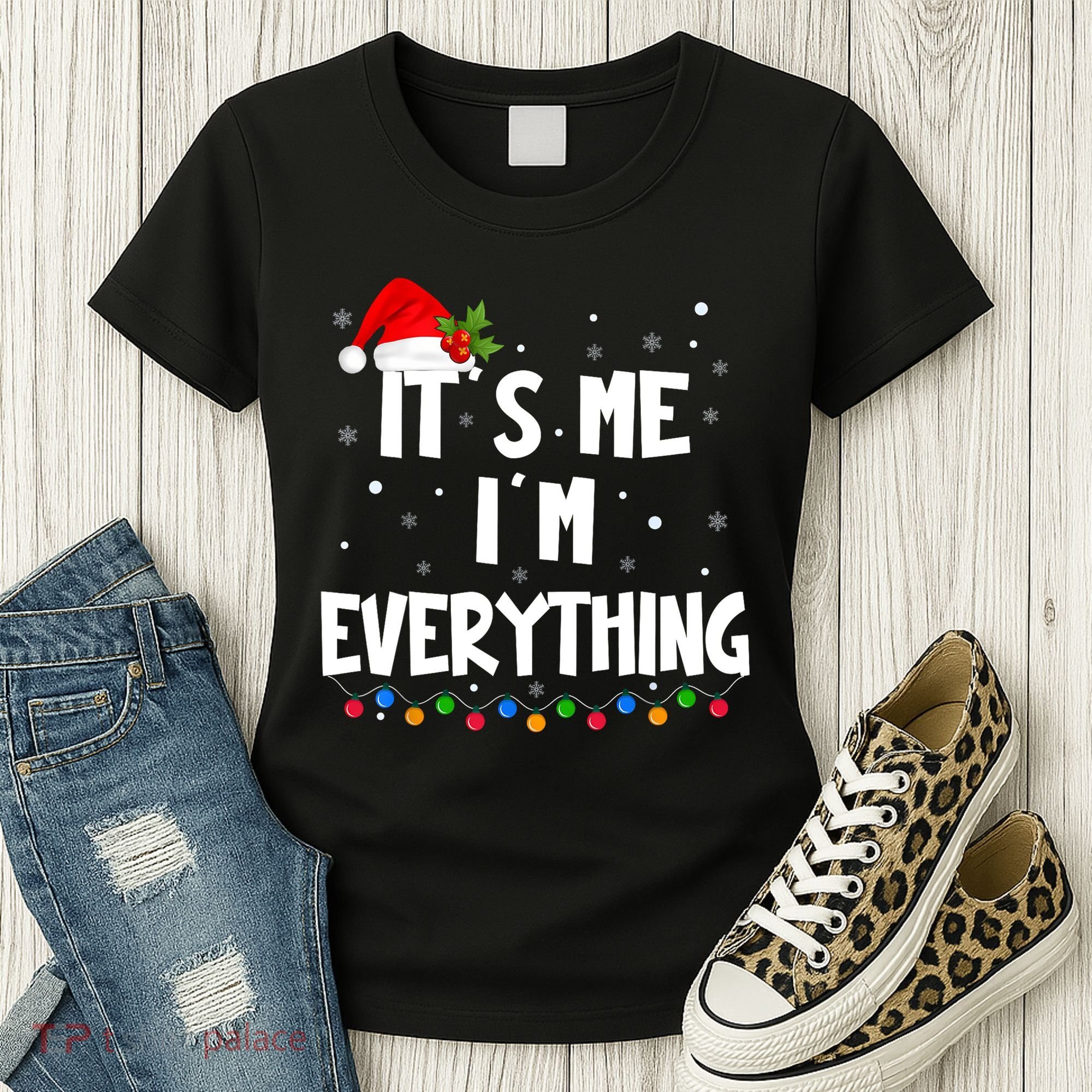 Its Me IM Everything I Have Everything I Want For Christmas Women's T-Shirt