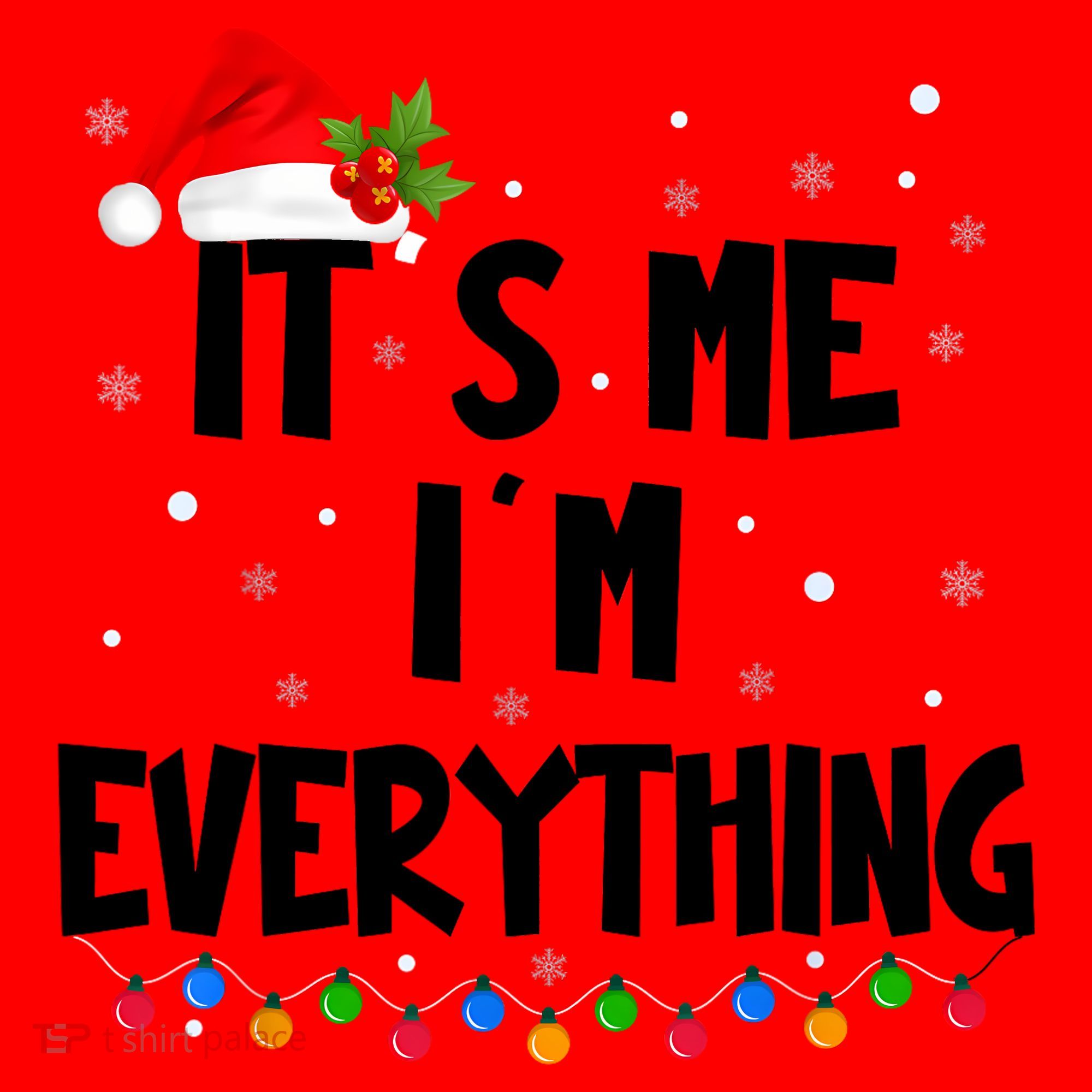Its Me IM Everything I Have Everything I Want For Christmas Santa Hat