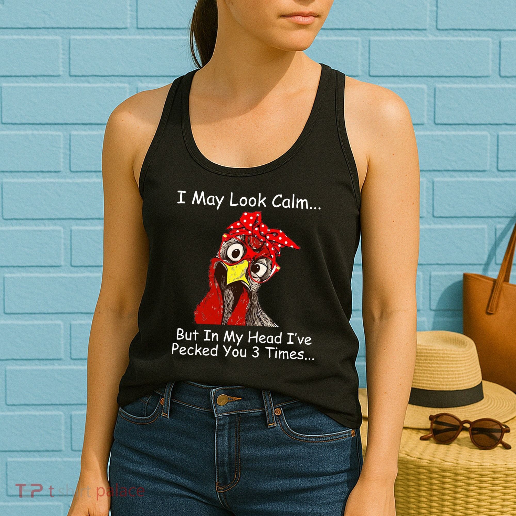 I May Look Calm But In My Head I've Pecked You 3 Times Women's Tank Top