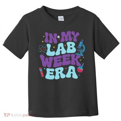 In My Lab Week Era For Teacher Student Lab Week Women Toddler T-Shirt