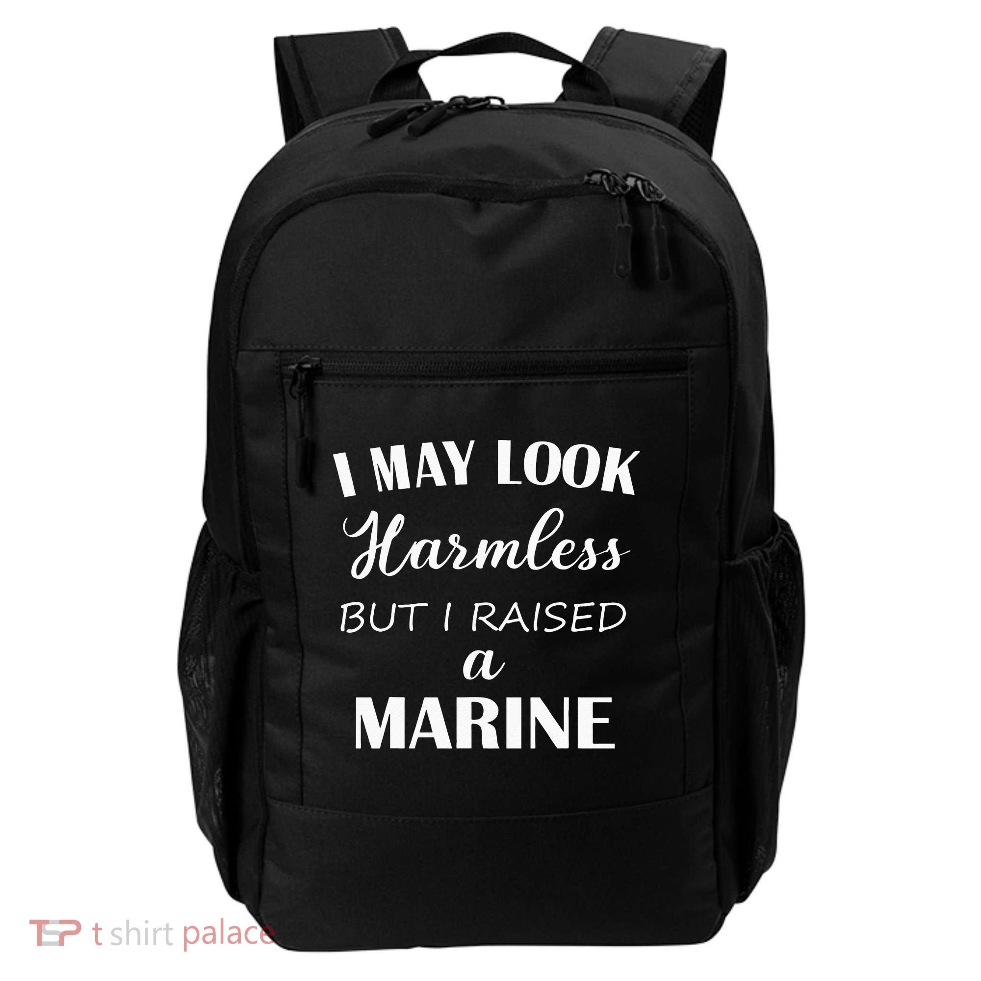 I May Look Harmless But I Raised A Marine Backpack