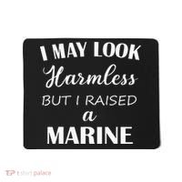 I May Look Harmless But I Raised A Marine Mousepad thumb 0