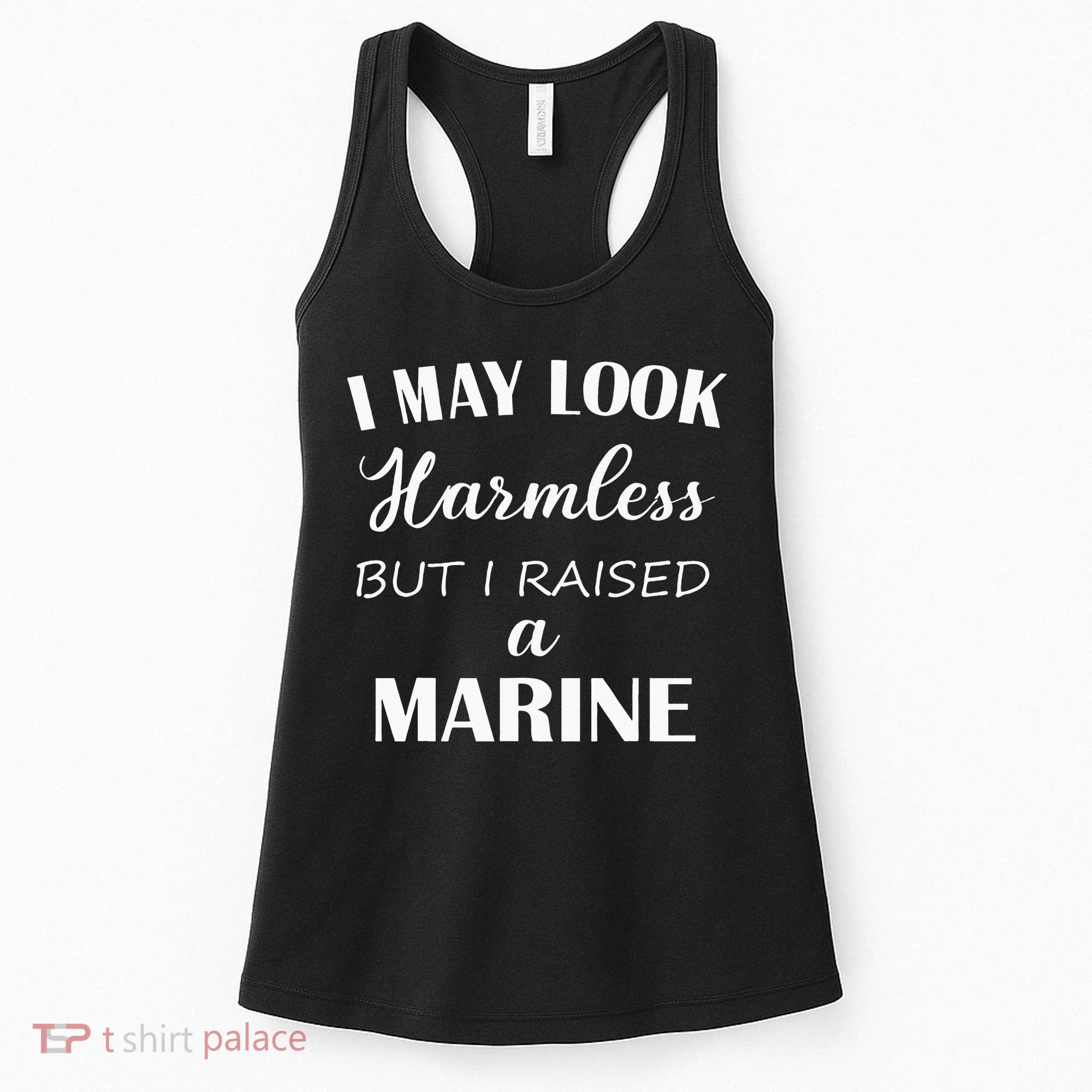 I May Look Harmless But I Raised A Marine Women's Tank Top