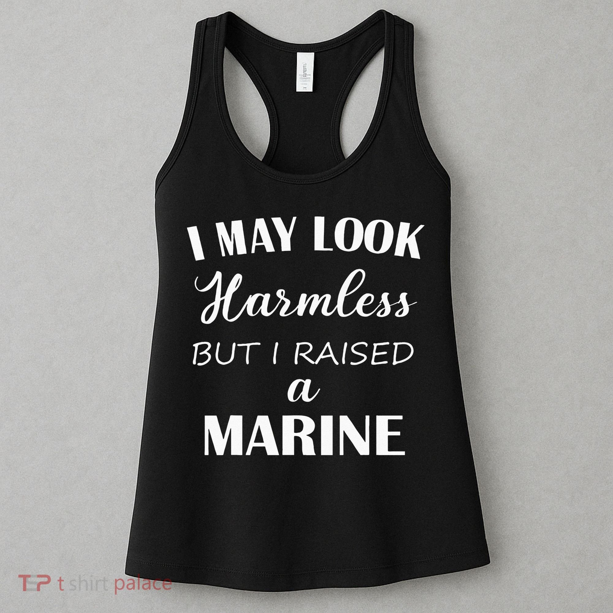 I May Look Harmless But I Raised A Marine Women's Tank Top