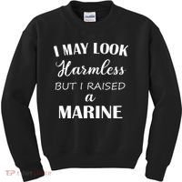 I May Look Harmless But I Raised A Marine Kids Sweatshirt thumb 0