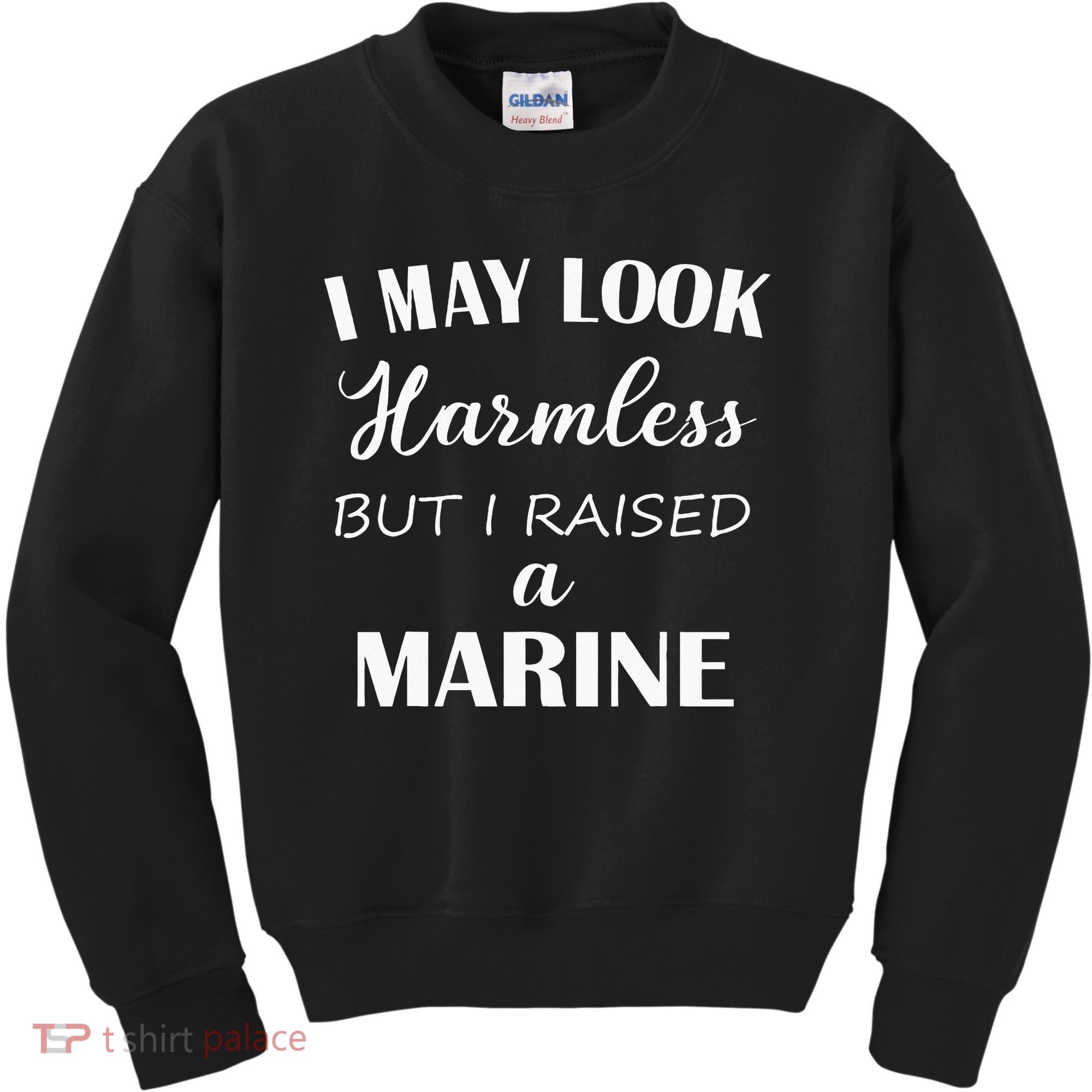 I May Look Harmless But I Raised A Marine Kids Sweatshirt