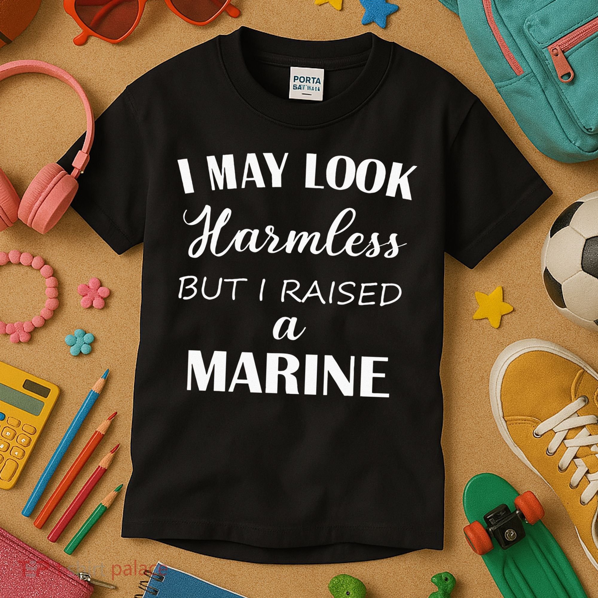 I May Look Harmless But I Raised A Marine Kids T-Shirt