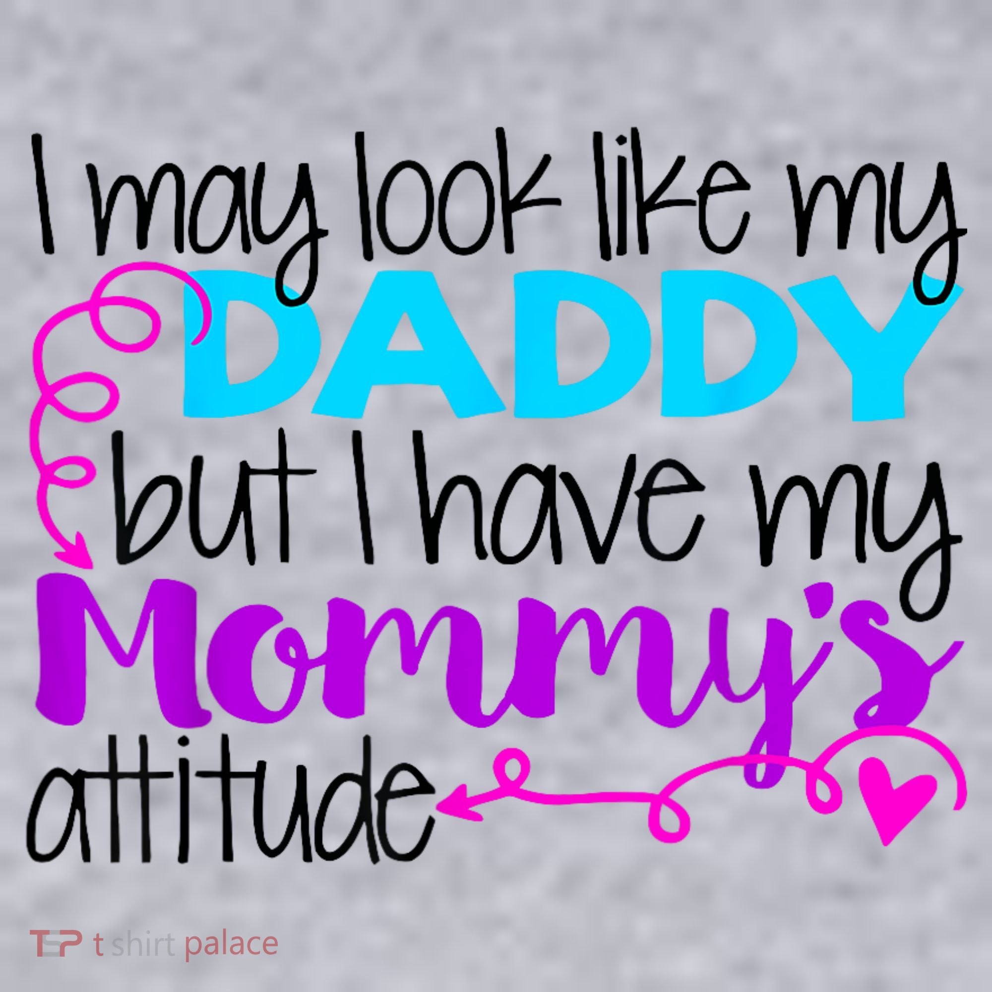 I May Look Like My Daddy But I Have My Mommys Attitude Women's Sweatshirt