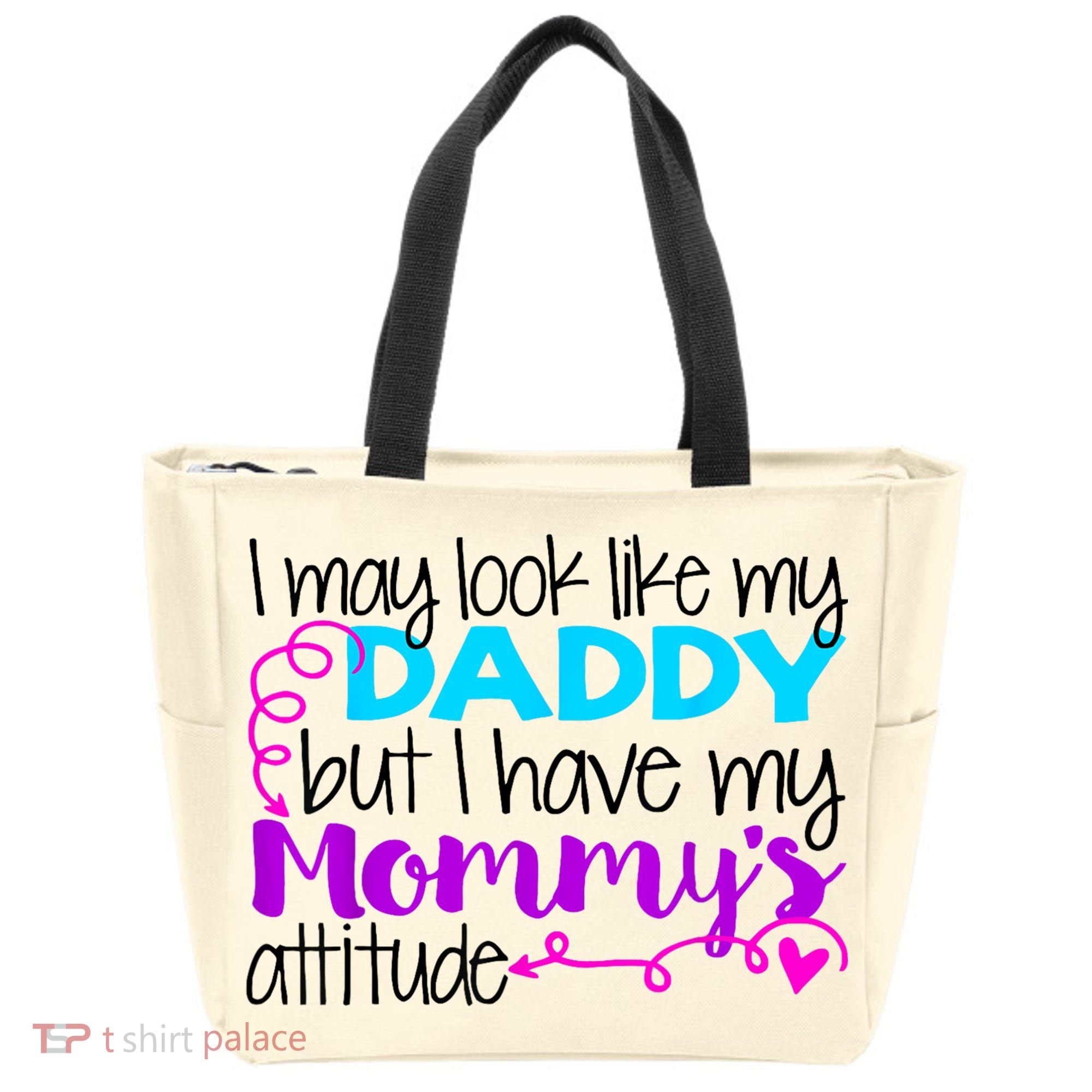I May Look Like My Daddy But I Have My Mommys Attitude Tote Bag