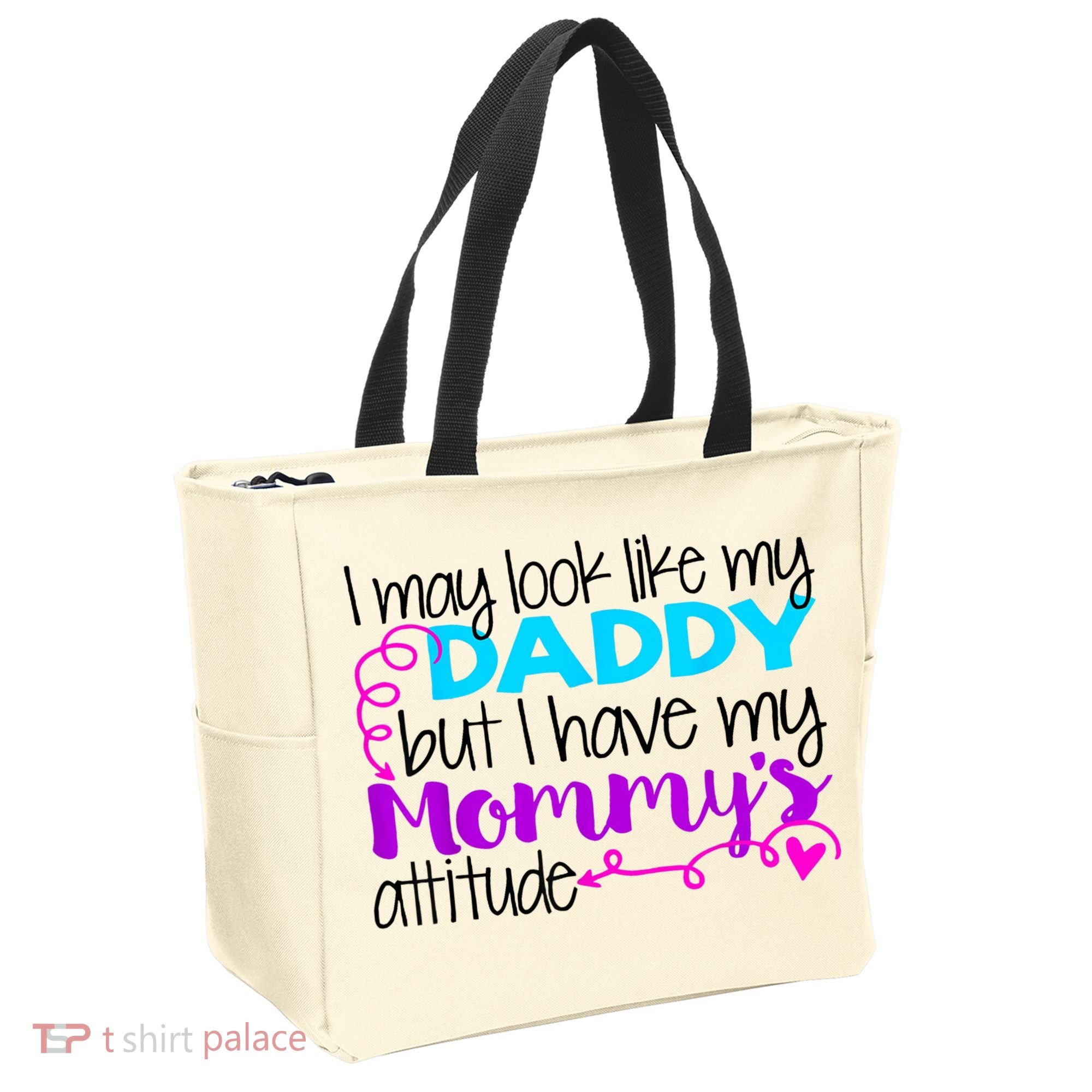 I May Look Like My Daddy But I Have My Mommys Attitude Tote Bag