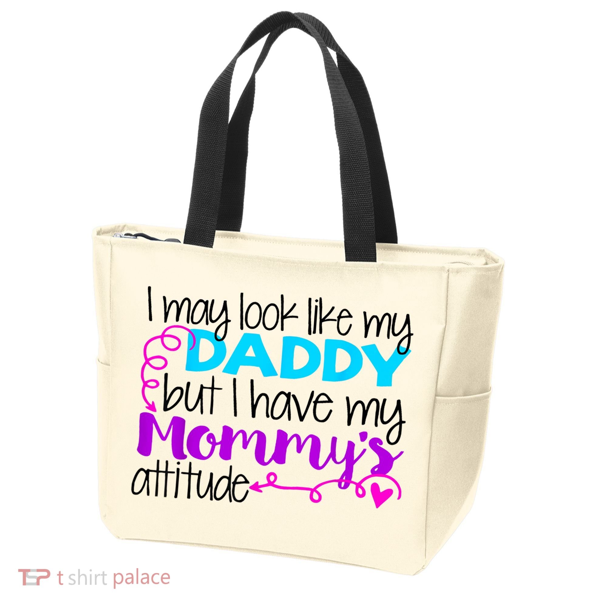 I May Look Like My Daddy But I Have My Mommys Attitude Tote Bag