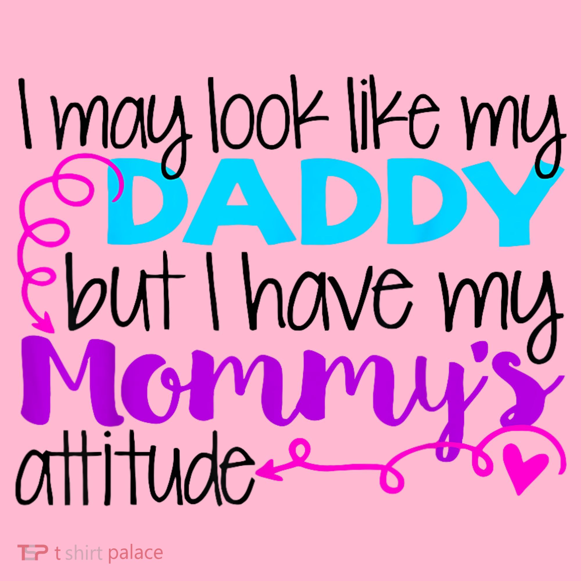 I May Look Like My Daddy But I Have My Mommys Attitude Coaster