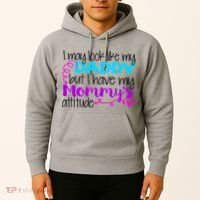 I May Look Like My Daddy But I Have My Mommys Attitude Hoodie thumb 2
