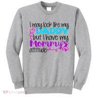 I May Look Like My Daddy But I Have My Mommys Attitude Sweatshirt thumb 0