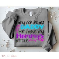 I May Look Like My Daddy But I Have My Mommys Attitude Sweatshirt thumb 2