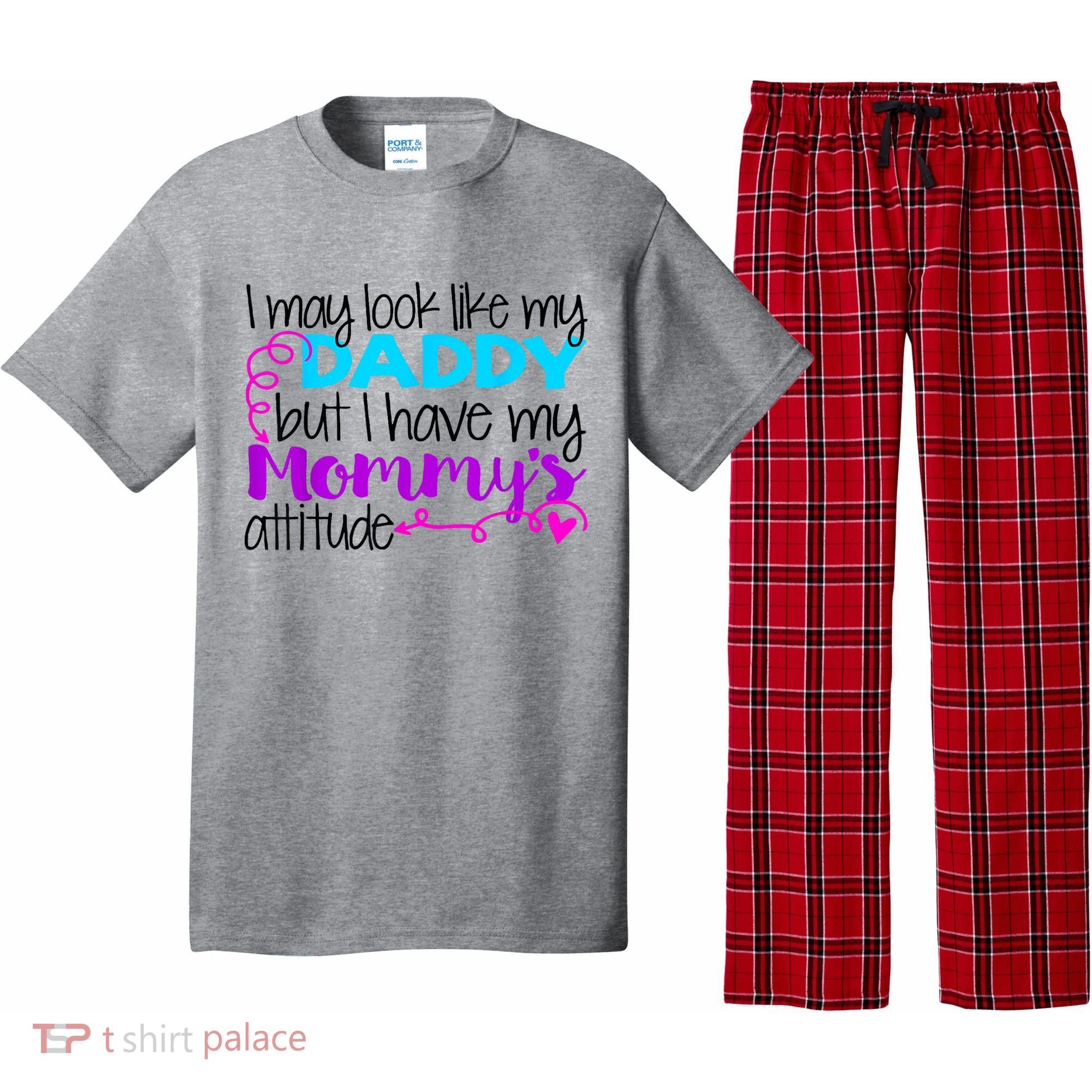 I May Look Like My Daddy But I Have My Mommys Attitude Pajama Set
