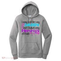 I May Look Like My Daddy But I Have My Mommys Attitude Women's Hoodie thumb 0