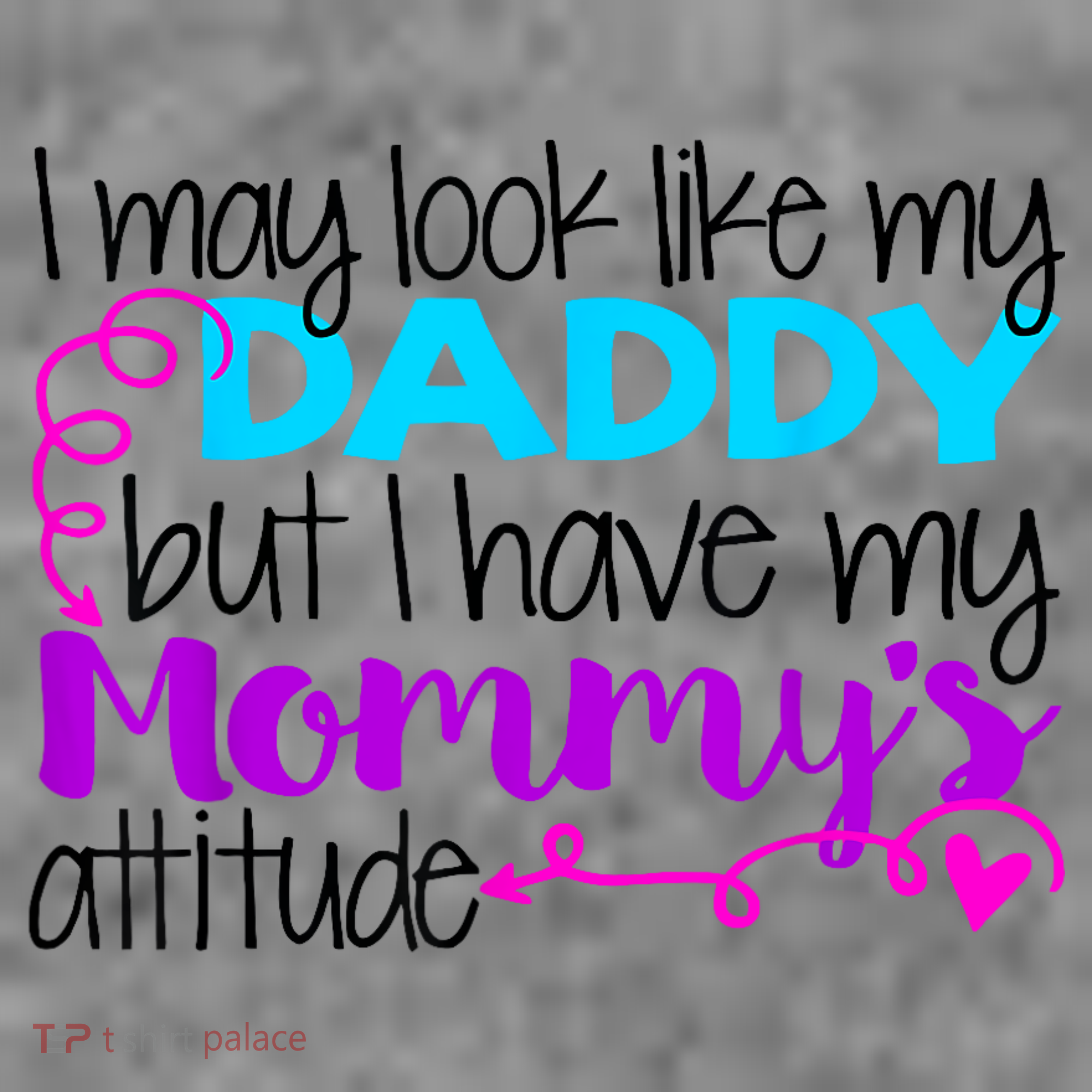 I May Look Like My Daddy But I Have My Mommys Attitude Women's Tank Top