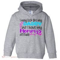 I May Look Like My Daddy But I Have My Mommys Attitude Toddler Hoodie thumb 0
