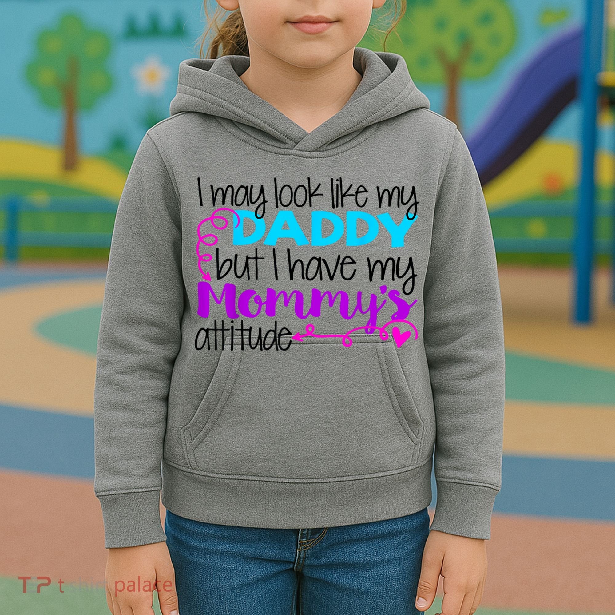 I May Look Like My Daddy But I Have My Mommys Attitude Kids Hoodie