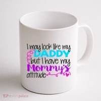 I May Look Like My Daddy But I Have My Mommys Attitude Coffee Mug thumb 1